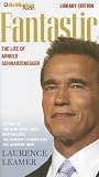 Review Brilliance Audio Lib Ed  / Fantastic: The Life of Arnold Schwarzenegger