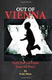 Out of Vienna: Eight Years of Flight from the Nazis