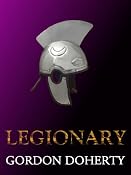 Legionary eBook: Gordon Doherty: Amazon.co.uk: Kindle Store