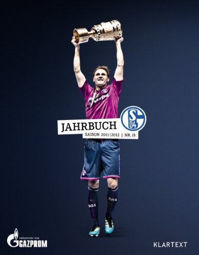 Klartext-Verlagsges. FC Schalke 04 Jahrbuch 2011/2012