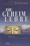 Die Geheimlehre - Die Synthese von Wissenschaft, Religion und Philosophie - Helena Petrovna Blavatsky