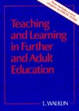 Teaching and Learning in Further and Adult Education (St(p) Handbooks for Further Education)