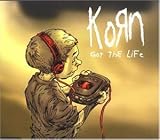 Got the Life - Korn