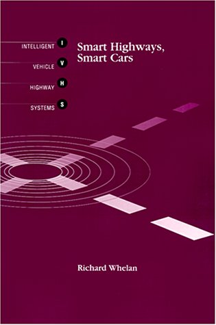 Smart Highways, Smart Cars (Telecommunications library - IVHS series)