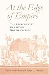 At the Edge of Empire: The Backcountry in British North America