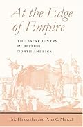 At the Edge of Empire: The Backcountry in British North America (Regional Perspectives on Early America)