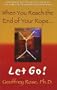 When You Reach the End of Your Rope, Let Go!