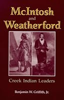 McIntosh and Weatherford: Creek Indian Leaders