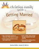 Christian Family Guide to Getting Married (Christian Family Guides) by Janet Lee, David R. Stanford