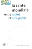La sant� mondiale entre racket et bien public