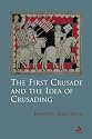 The First Crusade and the Idea of Crusading
