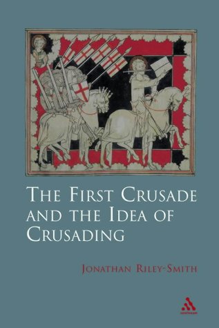 The First Crusade and the Idea of Crusading