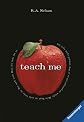 Teach me
