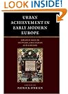 Urban Achievement in Early Modern Europe: Golden Ages in Antwerp, Amsterdam and London