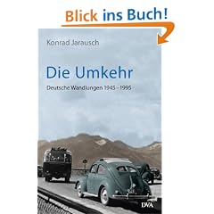 Die Umkehr: Deutsche Wandlungen 1945-1995