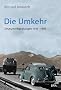Die Umkehr: Deutsche Wandlungen 1945-1995