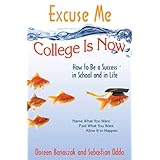 excuse me college is now how to be a success in school and in life