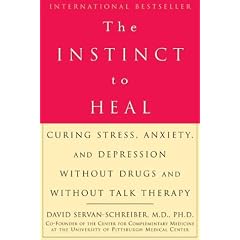 The Instinct to Heal: Curing Stress, Anxiety, and Depression Without Drugs and Without Talk Therapy