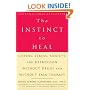 The Instinct to Heal: Curing Stress, Anxiety, and Depression Without Drugs and Without Talk Therapy
