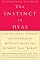 The Instinct to Heal: Curing Stress, Anxiety, and Depression Without Drugs and Without Talk Therapy