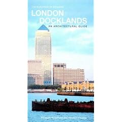 London Docklands: The Buildings of England: An Architectural Guide