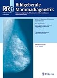 Bildgebende Mammadiagnostik: Untersuchungstechnik, Befundmuster und Differentialdiagnostik in Mammographie, Sonographie und Kernspintomographie