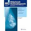 Bildgebende Mammadiagnostik: Untersuchungstechnik, Befundmuster und Differentialdiagnostik in Mammographie, Sonographie und Kernspintomographie