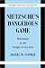 Nietzsche's Dangerous Game: Philosophy in the Twilight of the Idols (Modern European Philosophy)