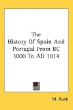 The History Of Spain And Portugal From BC 1000 To AD 1814