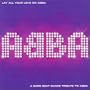 Lay All Your Love on Abba: Tribute to Abba