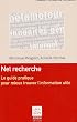 Net recherche : Le guide pratique pour mieux trouver l'information utile