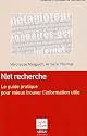 Net recherche : Le guide pratique pour mieux trouver l'information utile