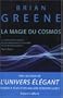 La magie du Cosmos : L'espace, le temps, la r�alit� : tout est � repenser