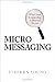 Micromessaging: Why Great Leadership is Beyond Words by Stephen Young