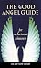 The Good Angel Guide: For Reluctant Sinners