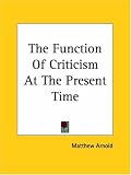 The Function Of Criticism At The Present Time