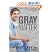 Gray Matter: A Neurosurgeon Discovers the Power of Prayer . . . One Patient at a Time
