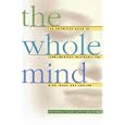 The Whole Mind: Definitive Guide to Alternative Therapies for Mind, Body and Emotion