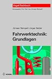 Fahrwerktechnik: Grundlagen: Fahrwerk und Gesamtfahrzeug. Radaufh�ngungen und Antriebsarten. Achskinematik und Elastokinematik. Lenkanlage - Federung - Reifen. Konstruktions- und Berechnungshinweise