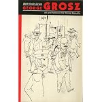 George Grosz: Art and Politics in the Weimar Republic book cover