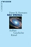 Das Weltall: Aufbau, Geschichte, R�tsel - Dieter B. Herrmann