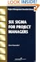 Six Sigma for Project Managers (Project Management Essential Library)