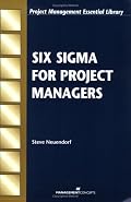 Six Sigma for Project Managers (Project Management Essential Library)