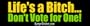 Life's a bitch don't vote for one - funny bumper stickers (Large 14x4 inches)