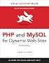 PHP and MySQL for Dynamic Web Sites: Visual QuickPro Guide (Visual QuickPro Guides)