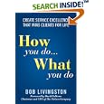 How You Do... What You Do: Create Service Excellence That Wins Clients For Life