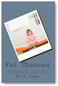 Fat Chances: A Possibly Humorous, Partially Tragic, Undoubtedly Honest Account of My Journey Through Weight Loss Surgery
