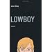 Lowboy: A Novel