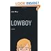 Lowboy: A Novel