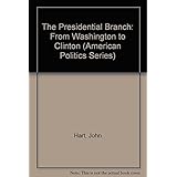 the presidential branch from washington to clinton american politics series